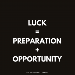 Did You Know? Luck Is When Opportunity Meets Preparation