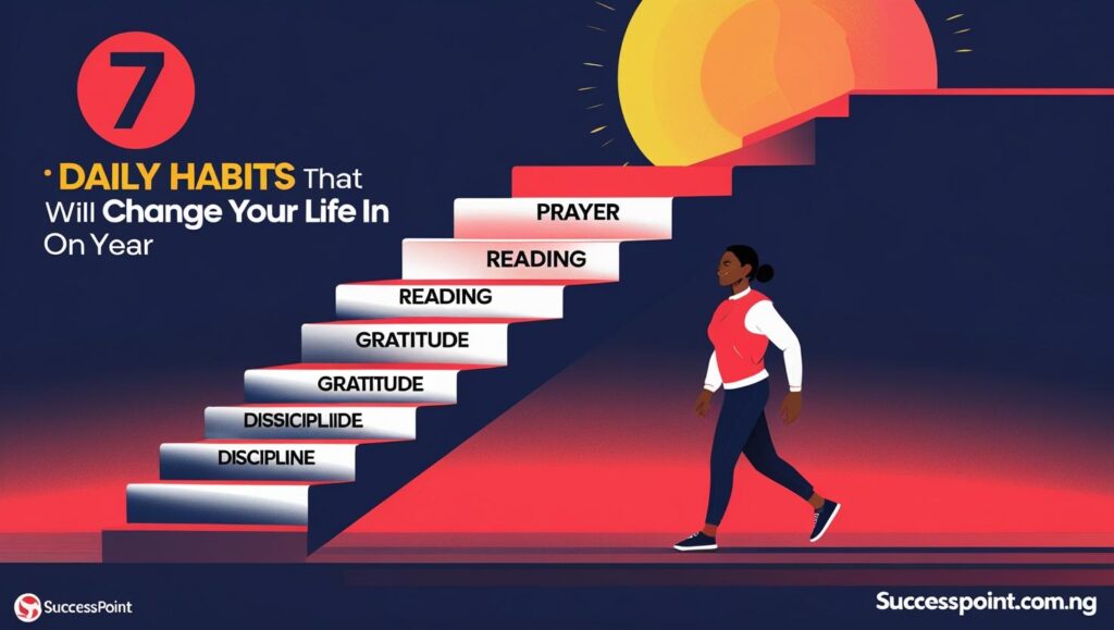 7 Daily Habits That Will Change Your Life in One Year